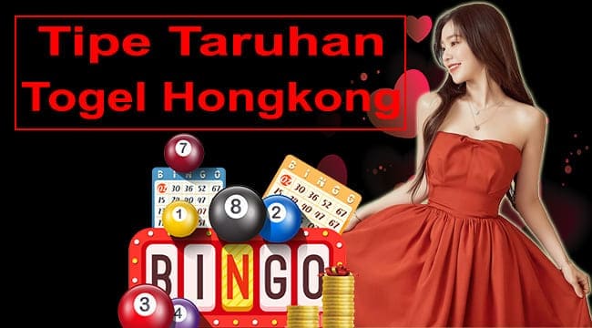 tipe taruhan togel hongkong